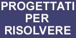 Progettati per risolvere - Projected to solve